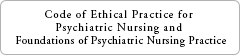 Code of Ethical Practice for Psychiatric Nursing and Foundations of Psychiatric Nursing Practice